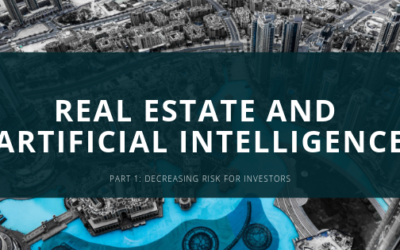 Real Estate and Artificial Intelligence, Part 1: Decreasing Risk for Investors