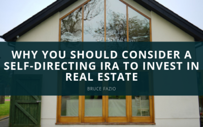 Why You Should Consider a Self-Directing IRA to Invest in Real Estate