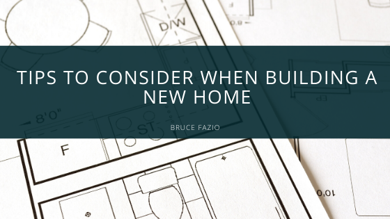 Tips to Consider When Building a New Home