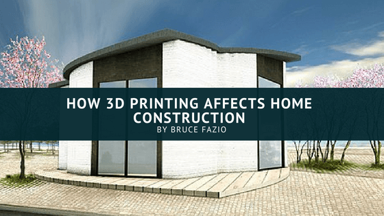 How 3d Printing Affects Home Construction Bruce Fazio